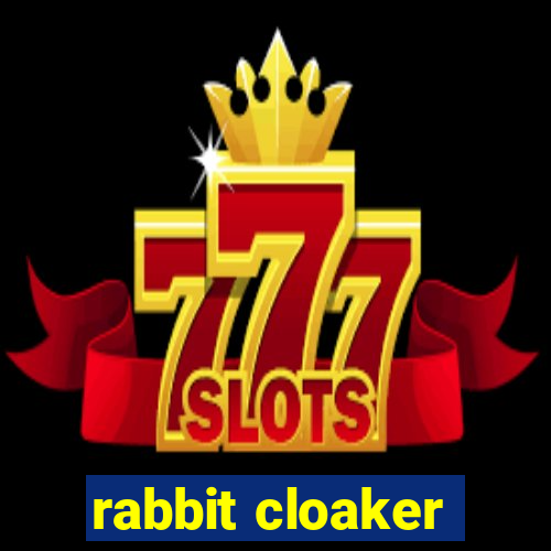 rabbit cloaker